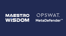 MAESTRO WiSDOM × OPSWAT MetaDefender